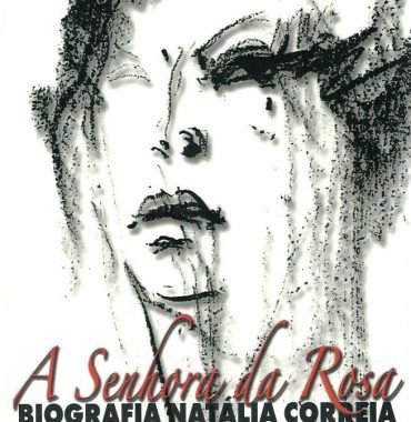 A Senhora da Rosa: Biografia Natalia Correira by Maria Amalia Campos