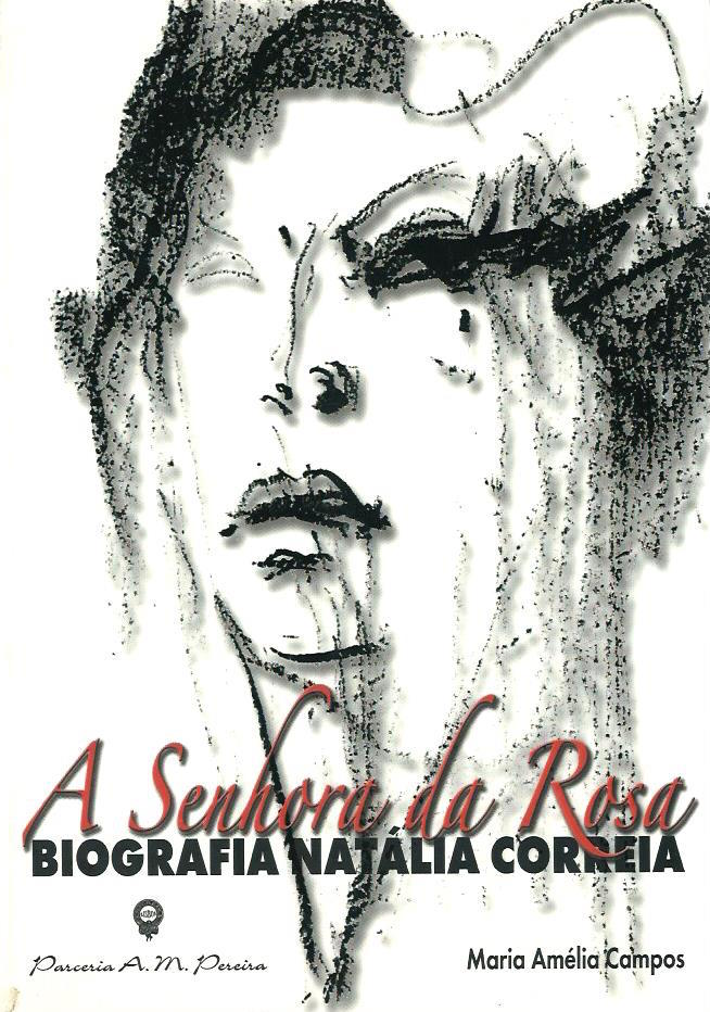 A Senhora da Rosa: Biografia Natalia Correira by Maria Amalia Campos