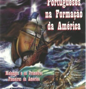 Os Portugueses na Formação da América: Melungos e os Primeiros Pioneiros da América
