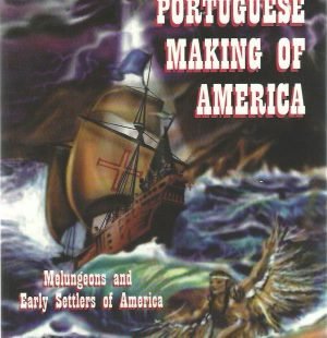 The Portuguese Making of America: Melungeons and Early Settlers of America