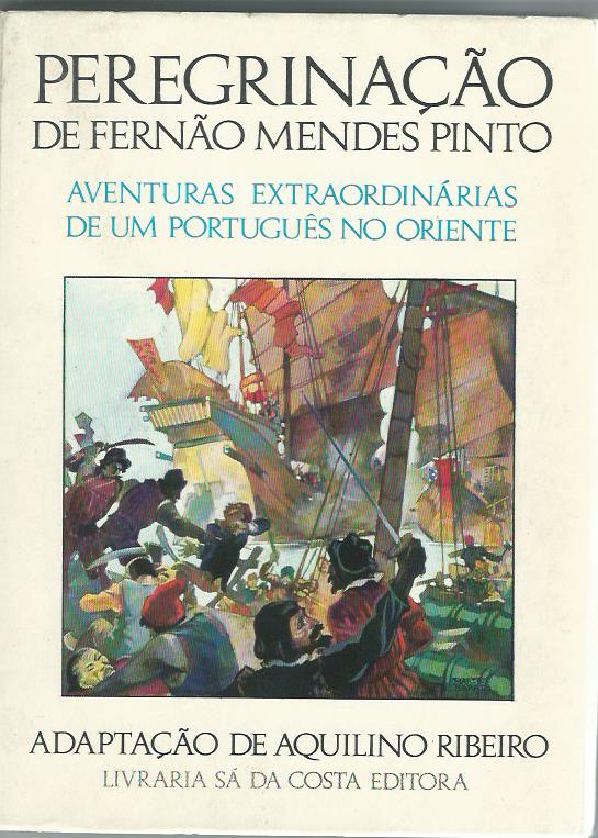 Peregrinacao de Fernao Mendes Pinto: Aventuras Extraordinarias de um Portugues no Oriente adaptation by Aquilino Ribeiro