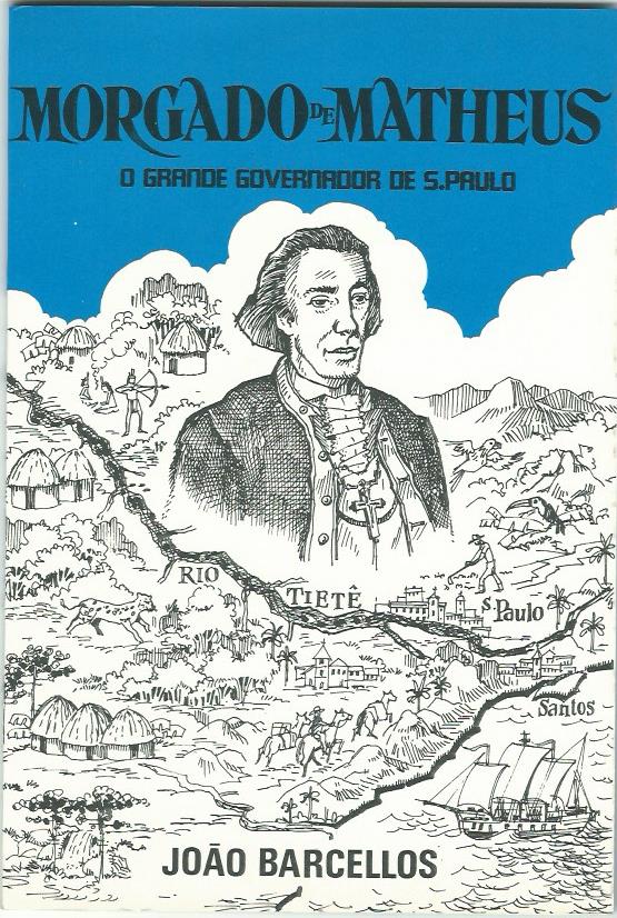 Morgado de Matheus: O grande governador de S. Paulo by Joao Barcelos
