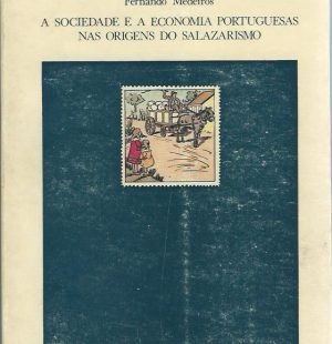A Sociedade e a Economia Portuguesas nas Origens do Salazarismo