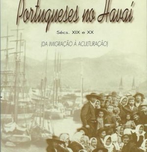 Portugueses no Havai: Seculos XIX e XX