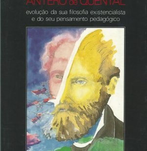 Antero de Quental: Evolução da sua filosofia existencialista e do seu pensamento pedagógico