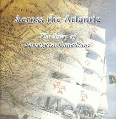 Across the Atlantic: The Story of Portuguese Canadians