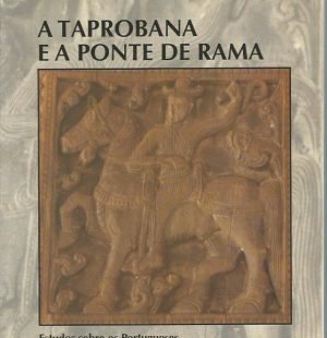 A Taprobana e a Ponte de Rama: Estudos sobre os Portugueses em Celião e na India do Sul