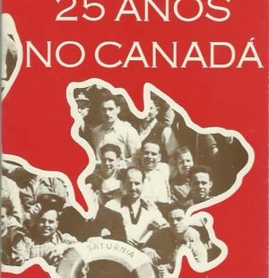 Imigrantes Portugueses: 25 Anos no Canadá