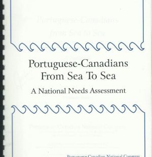 Portuguese-Canadians From Sea to Sea: A National Needs Assessment