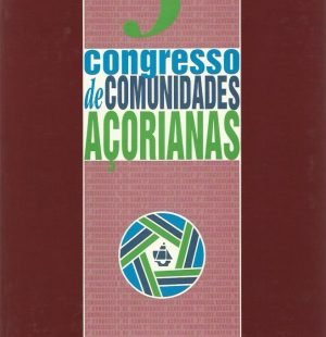 Congresso de Comunidades Açorianas: III