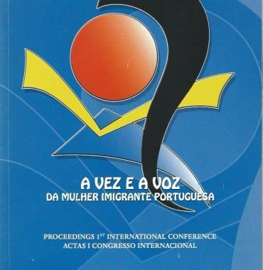 The Voice and Choice of Portuguese Immigrant Women / A Vez e a Voz da Mulher Imigrante Portuguesa