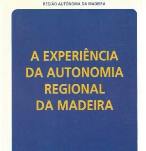 A Experiência da Autonomia Regional da Madeira