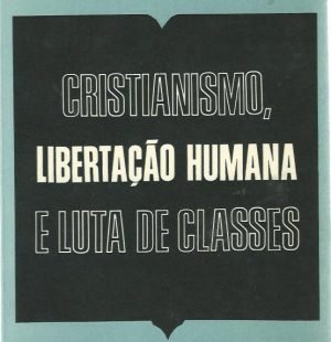 Cristianismo, Libertação Humana e Luta de Classes