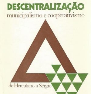 Descentralização: Municipalismo e Cooperativismo