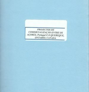 Projectos de Comercialização Entre os Açores, Portugal, o Quebeque e Ontario