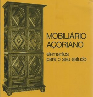 Mobiliário Açoriano: Elementos para o seu estudo