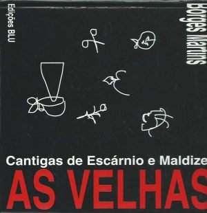 As Velhas: Cantigas de Escárnio e Maldizer