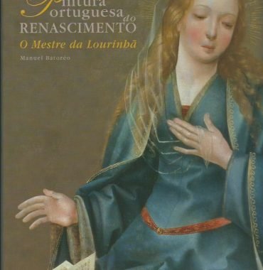 Pintura Portuguesa do Renascimento: O Mestre da Lourinhã