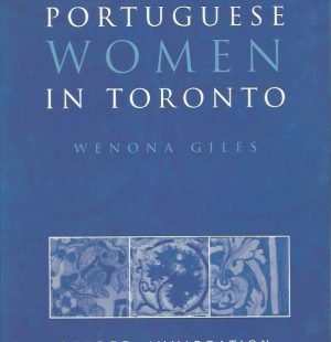 Portuguese Women in Toronto: Gender, Immigration and Nationalism
