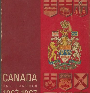 Canada One Hundred: 1867-1967