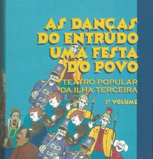 As Danças do Entrudo Uma Festa do Povo: Teatro Popular da Ilha Terçeira