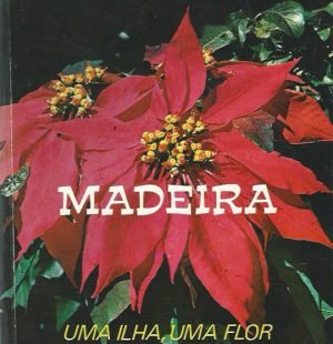 Madeira: Uma Ilha, Uma Flor