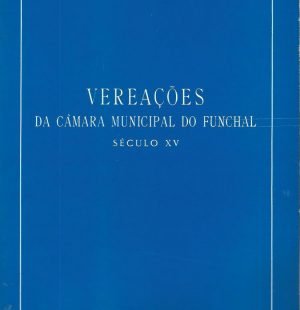 Vereações Da Câmara Municipal do Funchal: Século XV