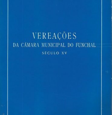 Vereações Da Câmara Municipal do Funchal: Século XV