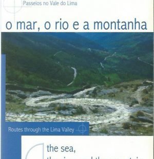 O Mar, O Rio, e a Montanha: Passeios no Vale do Lima