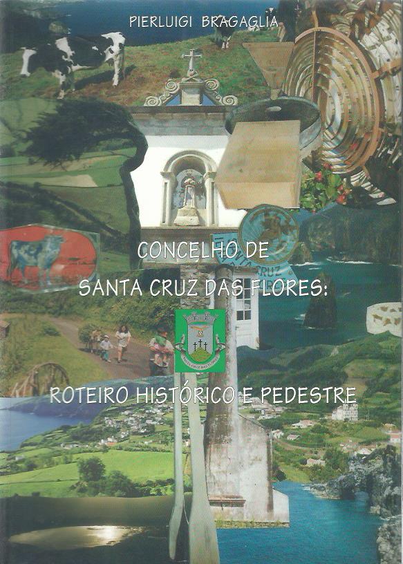 Concelho de Santa Cruz das Flores: Roteiro Historico e Pedestre