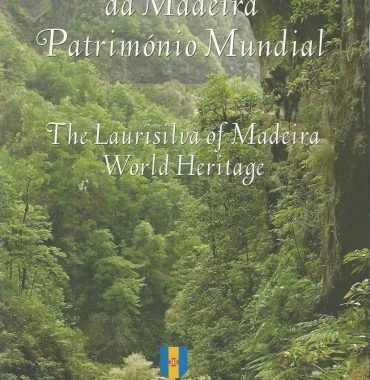 A Floresta Laurissilva da Madeira Património Mundial